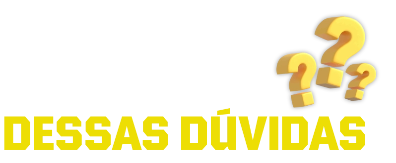 TEM ALGUMA DESSAS DÚVIDAS?
