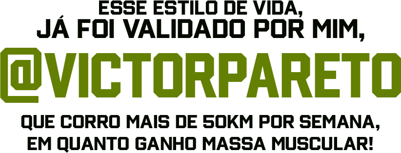 ESSE ESTILO DE VIDA, JA FOI VALIDADO POR MIM, @VICTORPARETO QUE CORRO MAIS DE 50KM POR SEMANA, EM QUANTO GANHO MASSA MUSCULAR!