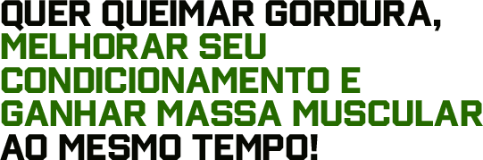 Quer queimar gordura, melhorar seu condicionamento e ganhar massa muscular ao mesmo tempo!