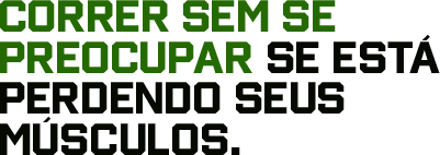 Correr sem se preocupar se está perdendo seus músculos.
